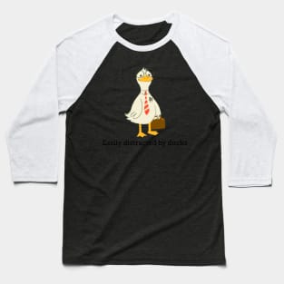 Easily distracted by ducks Baseball T-Shirt